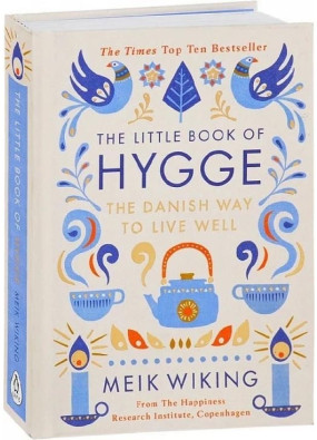 The Little Book of Hygge. The Danish Way to Live Well