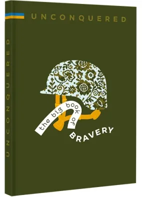 Unconquered. The Big Book Of Bravery